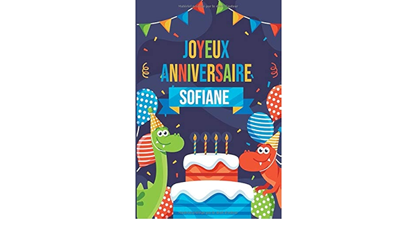 Amazon Fr Joyeux Anniversaire Sofiane Parfait Pour Les Notes La Journalisation Le Journal Cahier Le Nom Personnalise Sofiane Cahier D Ecriture Pour Garcons Et Freres Cahier Cadeau Anniversaire Publishing Nahla