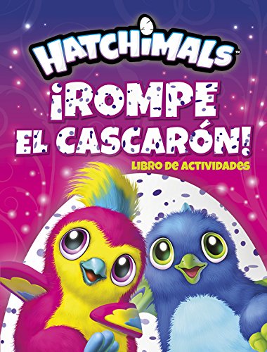 ¡Rompe el cascarón! (Hatchimals. Actividades)