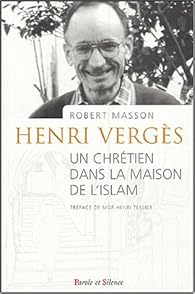 Henri Vergès : Un chrétien dans la maison de l'Islam