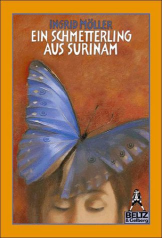 Download Ein Schmetterling aus Surinam: Die Kindheit der Maria Sibylla Merian. Roman (Gulliver) Download Ein Schmetterling aus Surinam: Die Kindheit der Maria Sibylla Merian. Roman (Gulliver)