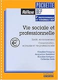 Image de Vie sociale et professionnelle BEP Seconde professionnelle et Terminale. Santé, environnement, Consommation, entreprise et vie professionnelle