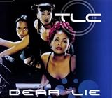Dear Lie by Tlc (1999-11-30) - Tlc