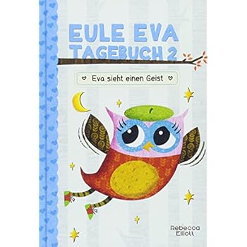 Eule Eva Tagebuch 2 - Kinderbücher ab 6-8 Jahre (Erstleser Mädchen): Mädchenbücher