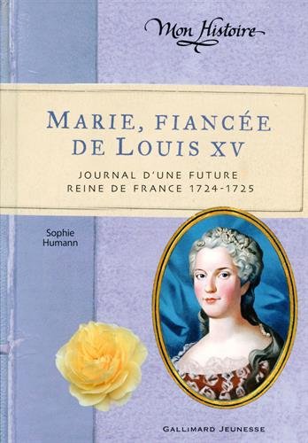 Marie, fiancée de Louis XV : journal d'une future Reine de France 1724-1725