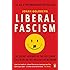 Liberal Fascism: The Secret History of the Left from Mussolini to the Politics of Meaning