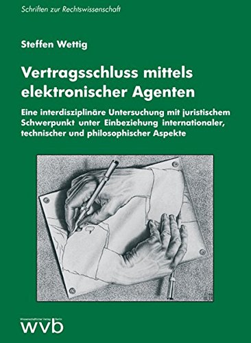 Vertragsschluss mittels elektronischer Agenten: Eine interdisziplinäre Untersuchung mit juristischem Schwerpunkt unter Einbeziehung internationaler, ... Aspekte (Schriften zur Rechtswissenschaft)