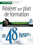 Réaliser son plan de formation en 48 heures: Modèles et matrices à télécharger sur www.editions-organisation.com