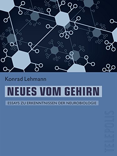 Neues vom Gehirn (Telepolis): Essays zu Erkenntnissen der Neurobiologie von [Lehmann, Konrad]