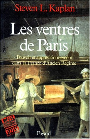 Les Ventres de Paris. Pouvoir et approvisionnement dans la France d'ancien regime gratuit Les Ventres de Paris. Pouvoir et approvisionnement dans la France d'ancien regime gratuit