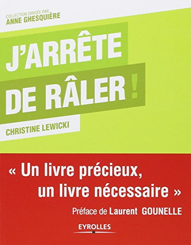Download J'arrête de râler ! Un livre précieux, un livre nécessaire