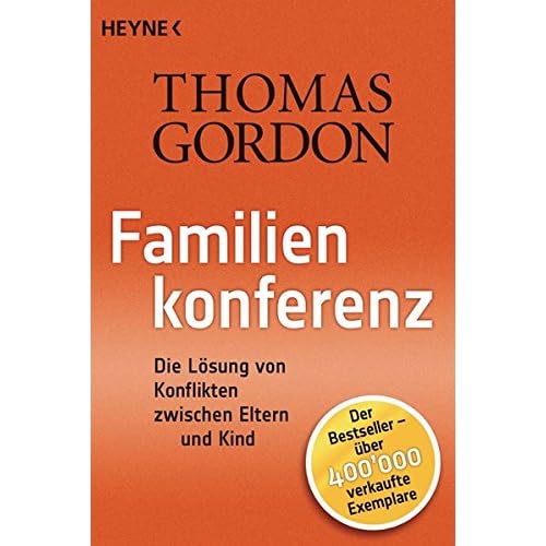 Familienkonferenz: Die Lösung von Konflikten zwischen Eltern und Kind Familienkonferenz: Die Lösung von Konflikten zwischen Eltern und Kind