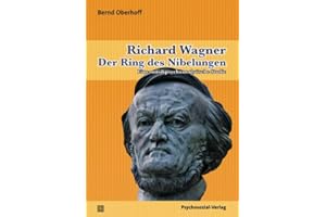 Richard Wagner. Der Ring des Nibelungen: Eine musikpsychoanalytische Studie (Imago)