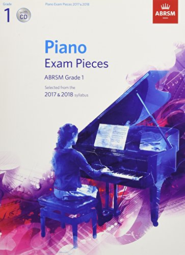 Piano Exam Pieces 2017 & 2018, ABRSM Grade 1, with CD: Selected from the 2017 & 2018 syllabus (ABRSM