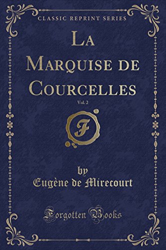 La Marquise de Courcelles, Vol. 2 (Classic Reprint)