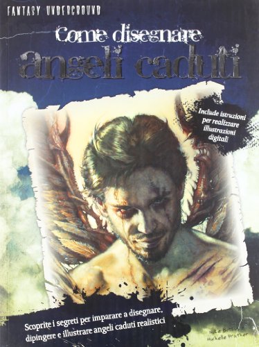 Come disegnare angeli caduti. Ediz. illustrata Come disegnare angeli caduti. Ediz. illustrata