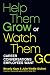 Help Them Grow or Watch Them Go: Career Conversations Employees Want by Beverly Kaye, Julie Winkle Giulioni