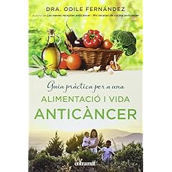 Guia pràctica per a una alimentació i una vida anticàncer  (Entramat creixement i salut)