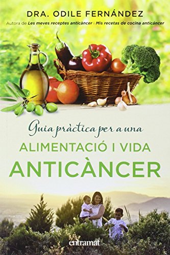 Guia pràctica per a una alimentació i una vida anticàncer  (Entramat creixement i salut)
