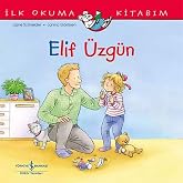 İlk Okuma Kitabım - Elif &Uuml;zg&uuml;n