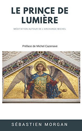 Le Prince De Lumière Méditation Autour De Larchange Michel - 