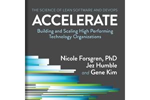 Accelerate: Building and Scaling High Performing Technology Organizations