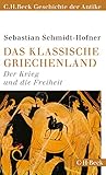 Das klassische Griechenland: Der Krieg und die Freiheit by