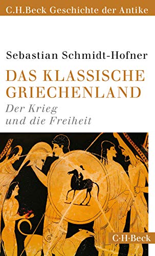 Das klassische Griechenland: Der Krieg und die Freiheit