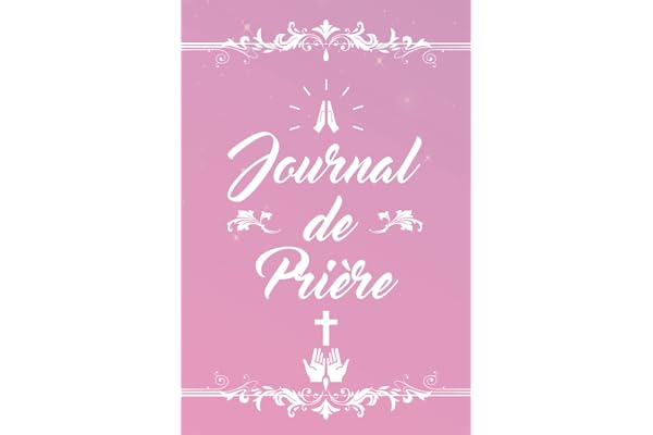 Journal de prière pour femme: Carnet de note de Prière Chrétien et cahier de gratitude hebdomadaire mensuelle
