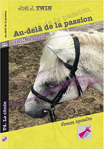 Au-delÃ  de la Passion, Tome 4 la Chute francais