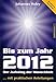 Bis zum Jahr 2012. Der Aufstieg der Menschheit (...mit praktischen Anleitungen) by 