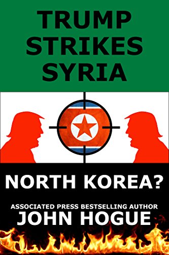 Trump Strikes Syria: and Korea? (English Edition)