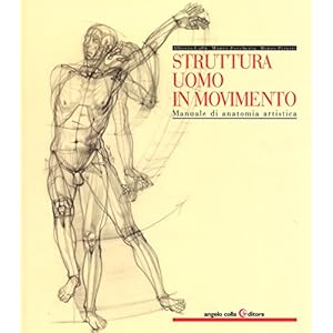 Struttura uomo in movimento. Manuale di anatomia artistica