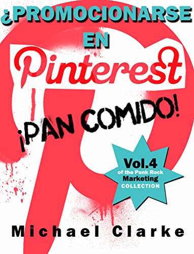 ¿Promocionarse en Pinterest? ¡Pan comido! (Spanish Edition) ¿Promocionarse en Pinterest? ¡Pan comido! (Spanish Edition)