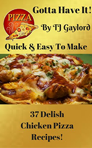 Gotta Have It Quick Easy To Make 37 Delish Chicken Pizza