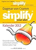 Image de Simplify your diet Kalender 2012: Gesünder essen und einfach schlank bleiben jeden Tag!