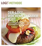 Der LOGI-Wochenkalender 2017: 54 inspirierende und köstlich LOGI-Rezepte auf wunderschönen Sammelkarten by 