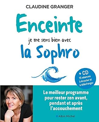 ALBIN MICHEL Enceinte, je me sens bien avec la sophro: Le meilleur programme pour rester zen avant, pendant et après l'accouchement (+cd 15 séances à...