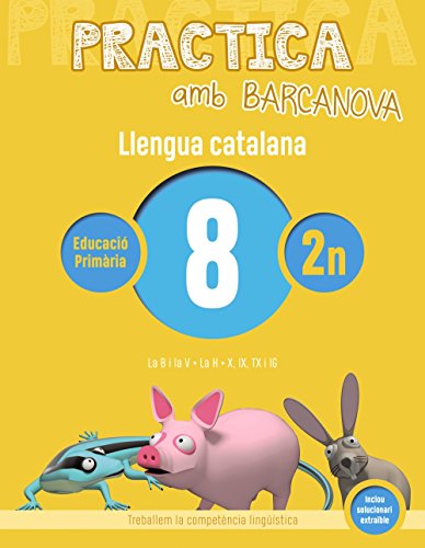 Practica amb Barcanova 8 Llengua catalana: La B i la V La H X, IX, TX i IG (Materials EducatiusMaterial complement