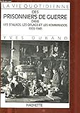 La Vie quotidienne des prisonniers de guerre dans les stalags, les oflags et les kommandos 1939-1945