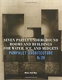 Pamphlet Architecture 20: Seven Partly Underground Rooms and Buildings for Water, Ice, and Midgets by