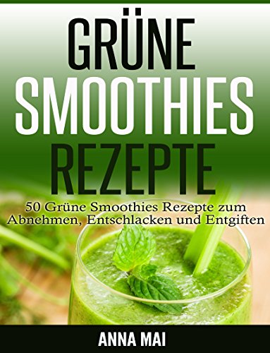 Download GRÜNE SMOOTHIES REZEPTE: 50 Grüne Smoothies Rezepte zum Abnehmen, Entschlacken und Entgiften (Grüne Smoothies, Grüne Smoothies Rezepte 1) Download GRÜNE SMOOTHIES REZEPTE: 50 Grüne Smoothies Rezepte zum Abnehmen, Entschlacken und Entgiften (Grüne Smoothies, Grüne Smoothies Rezepte 1)