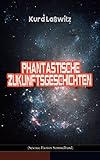 Image de Phantastische Zukunftsgeschichten (Science-Fiction Sammelband): Unser Recht auf Bewohner anderer Welten, Unverwüstlich, Jahrhundertmärchen, Der gefa