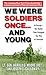 We Were Soldiers Once...and Young: Ia Drang - The Battle That Changed the War in Vietnam by