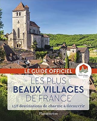 Les plus beaux villages de France : Guide officiel de l'association Les plus beaux villages de France