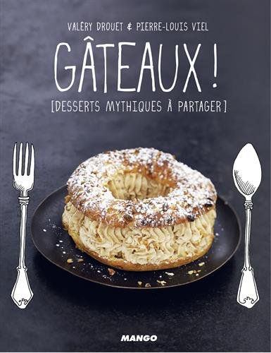 Gâteaux ! : Desserts mythiques à partager francais Gâteaux ! : Desserts mythiques à partager francais