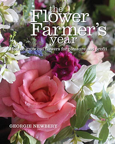The Flower Farmer's Year: How to Grow Cut Flowers for Pleasure and Profit livre