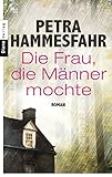 Bücher Neuerscheinungen 2022 - Die Frau, die Männer mochte: Roman von Petra Hammesfahr