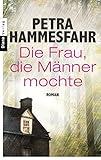 'Die Frau, die Männer mochte: Roman' von Petra Hammesfahr