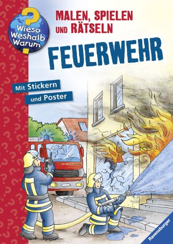Feuerwehr (Wieso? Weshalb? Warum? Malen, spielen und rätseln)