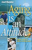 Image de Aging Is An Attitude: Positive Ways To Look At Getting Older